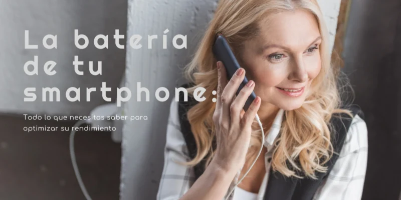 La Batería de tu smartphone: Todo lo que necesitas saber para optimizar su rendimiento