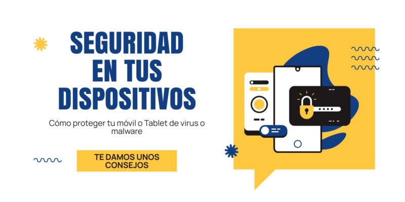 Cómo proteger móvil o Tablet de virus o malware